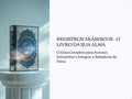 Registos Akáshicos: O Livro da Tua Alma